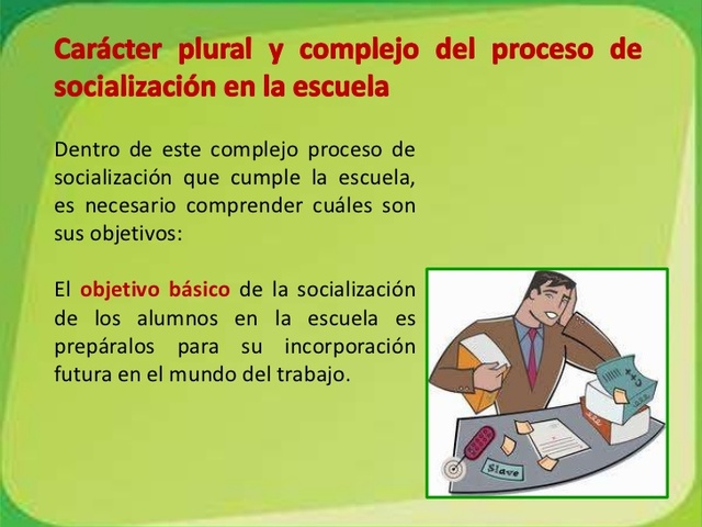 Carácter plural y complejo del proceso de socialización en la escuela