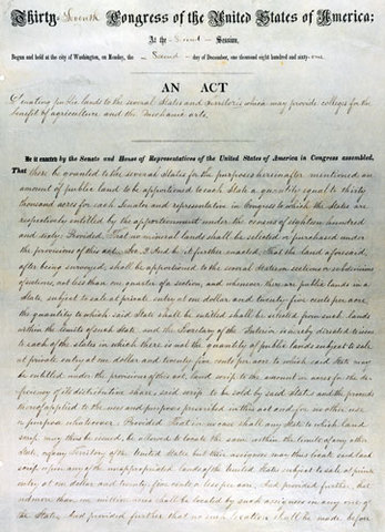Morrill Land Act is passed. This act donated public lands to the several states and territories which provided colleges of agriculture and mechanical arts.