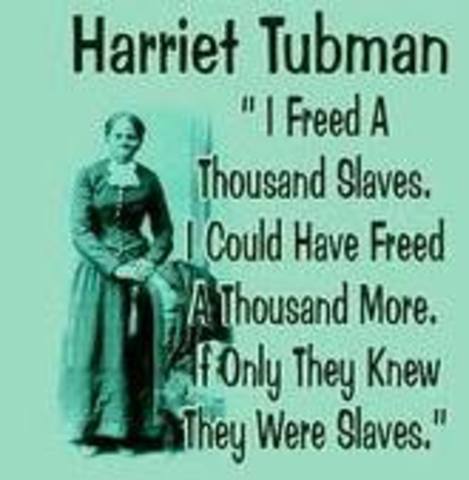 Hariret Tubman "Conductor" of underground railroad