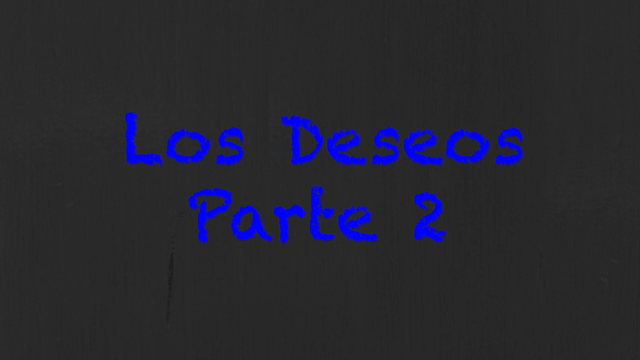 Los Deseos Parte 2