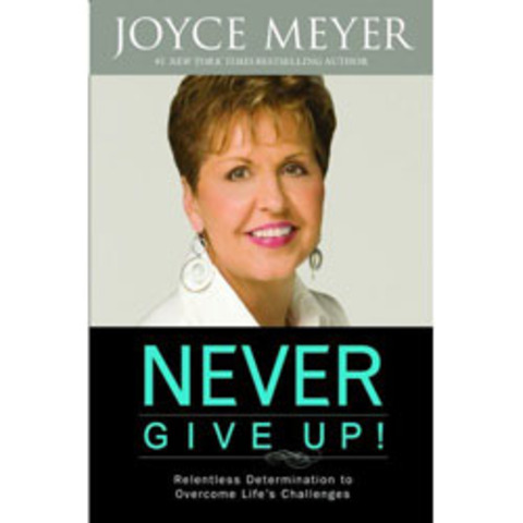 Never Give Up: Relentless Determination to Overcome Life's Challenges