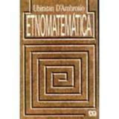 Etnomatemática: novos desafios teóricos e pedagógicos - Evento realizado na Faculdade de Educação da Universidade Federal Fluminense Niterói, RJ, Brasil
