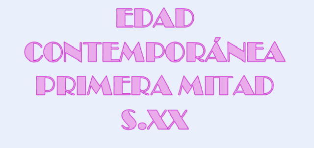 Edad Contemporánea- 1ª mitad del Siglo XX.