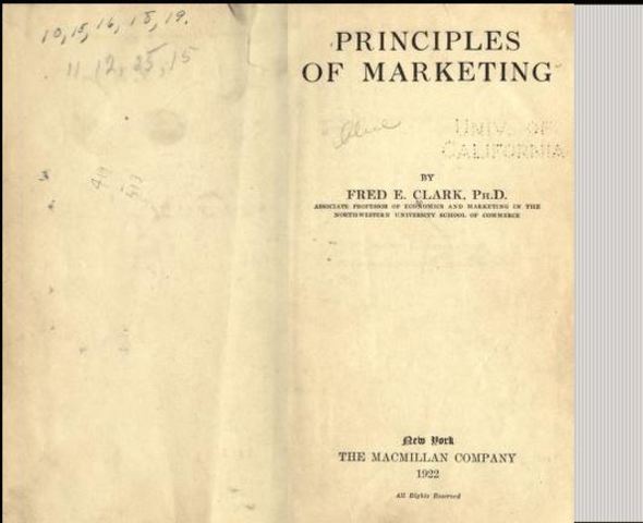 Clark, F. E. Principles of Marketing. New York: Macmillan