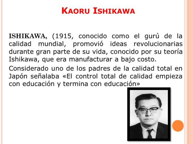 TEORIA DE LA CALIDAD KAORU ISHIKAWA (1915 -1989)