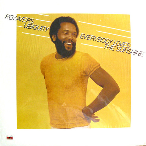 "Everybody Loves the Sunshine" - Roy Ayers
