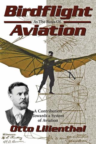 Otto Lilienthal público su libro “Der Vongenlflug als Grungdlage der Fliegekunts”