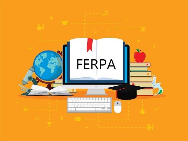 FERPA: Family Educational Rights and Privacy Act