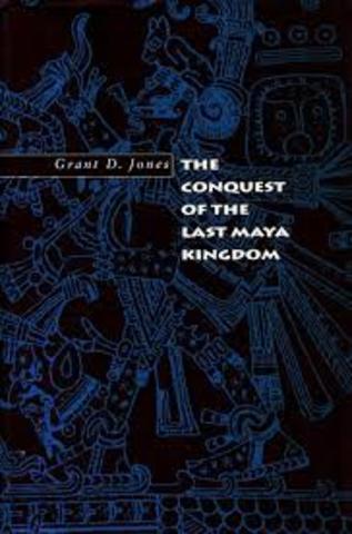 Se publicó "The Conquest of The Last Maya Kingdom" de Grant D. Jones