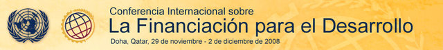 Conferencia Internacional de Seguimiento sobre la Financiación para el Desarrollo encargada de examinar la Aplicación del Consenso de Monterrey