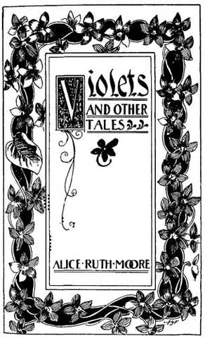 Alice Ruth Moore's "Violets and Other Tales" is published