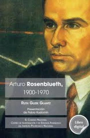 ARTURO ROSENBLUETH ( 1900-1970)