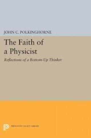 "The Faith of a Physicist: Reflections of a Bottom-Up Thinker"