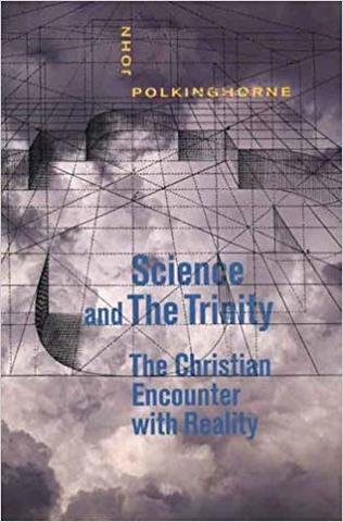 "Science and the Trinity: The Christian Encounter with Reality"