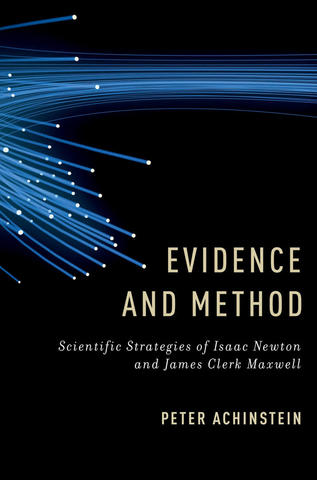 Achinstein publishes Evidence and Method: Scientific Strategies of Isaac Newton and James Clerk Maxwell