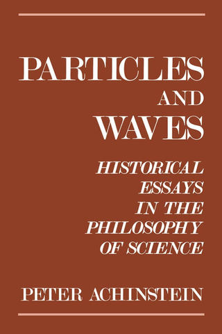 Achinstein publishes Particles and Waves: Historical Essays in the Philosophy of Science