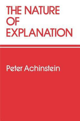 Achinstein publishes The Nature of Explanation