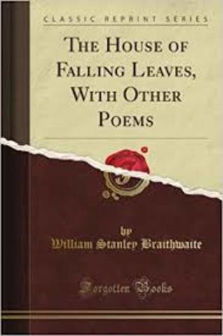 William Braithwaite publishes "The House of Falling Leaves"