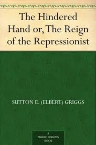 Sutton Griggs publishes "The Hindered Hand; or, The Reign of the Repressionist"