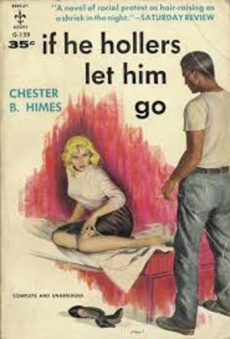 Chester Himes publishes "If He Hollers Let Him Go"