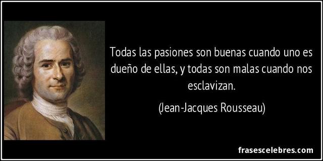 Rousseau 1712-1778 La educación es fundamental para el género humano, pues nacemos débiles, desprovistos de todo y estúpidos.