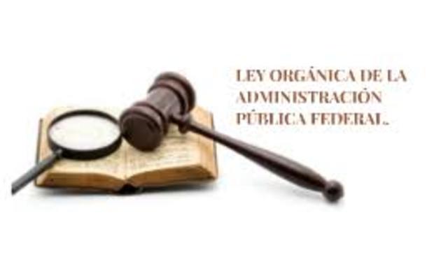 LEY ORGÁNICA DE LA ADMINISTRACIÓN PÚBLICA FEDERAL