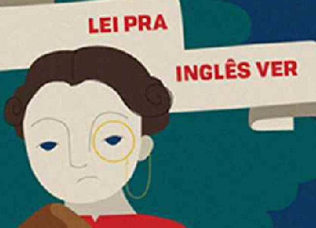 Lei pra Inglês ver: A Farsa da Lei Feijó e a nova Lei Eusébio de Queirós