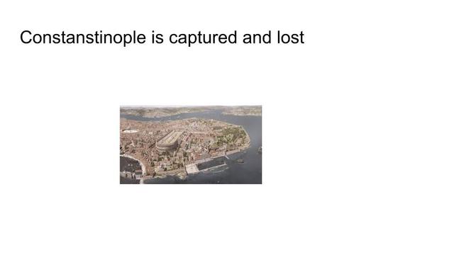 constanstinople is captured and lost