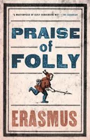 The year Erasmus published The Praise of Folly