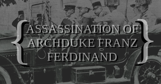 { Archduke Franz Ferdinand is assassinated and prompts the start of WWI }