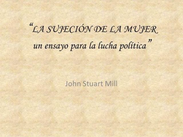 John Stuart Mill publica el libro 'La sujeción de la mujer'.
