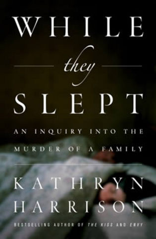 While They Slept by Kathryn Harrison