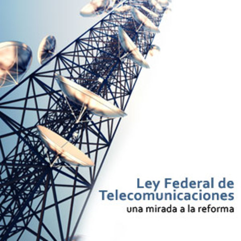 SE PUBLICA LA LEY FEDERAL DE TELECOMUNICACIONES EN MÉXICO.