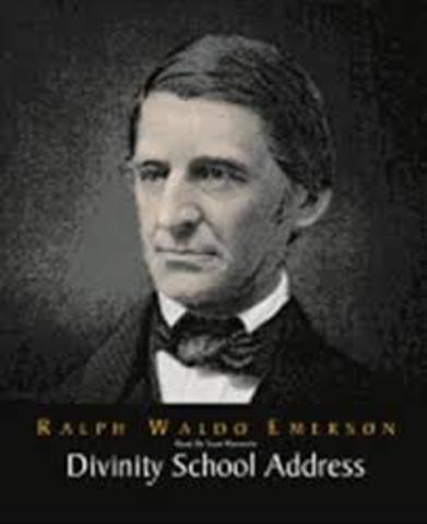 Ralph Waldo Emerson gave the "Divinity School Address"