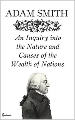 The Inquiry into the Nature and Causes of the Wealth of Nations