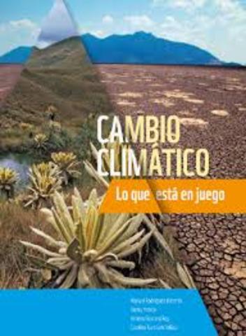 PARA EL SIGLO XXI, EL CAMBIO CLIMÁTICO ES EL EVENTO MÁS PREOCUPANTE PARA LA COMUNIDAD CIENTÍFICA Y ACADÉMICA (CANTÚ, 2014)