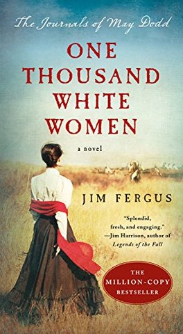 One Thousand White Women: The Journals of May Dodd by Jim Fergus