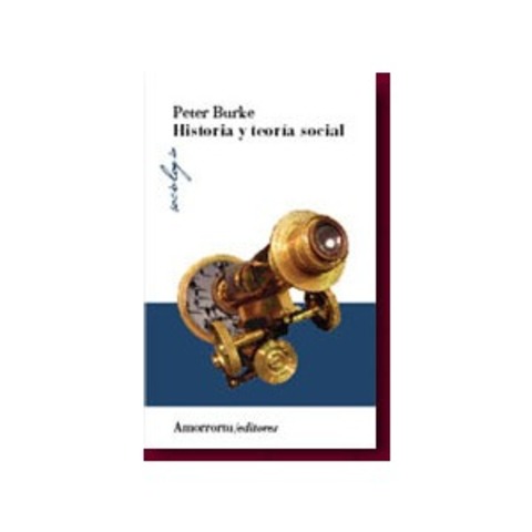 Historia y teoría social, Amorrortu editores