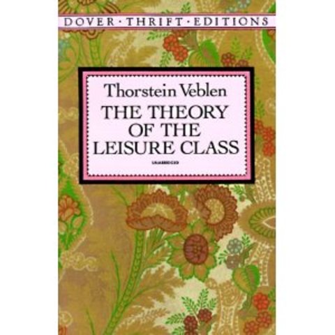 The Theory of the Leisure Class by Thorstein Veblen