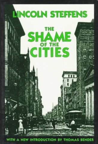 The Shame of the Cities by Lincoln Steffans