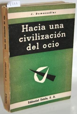 Dumazedier publica "Hacia una civilizacion del Ocio"