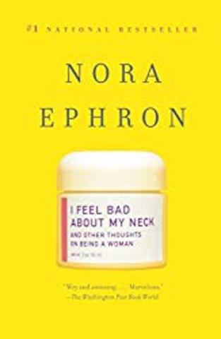 I Feel Bad About My Neck: And Other Thoughts About Being a Woman