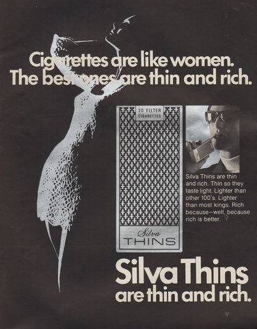Cigarettes are like a woman. The best ones are thin and rich.