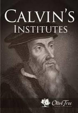 John Calvin publishes Institutes of the Christian Religion