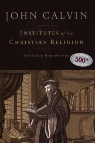 John Calvin publishes Institutes of the Christian Religion