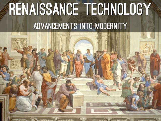 The Renaissance - Technology