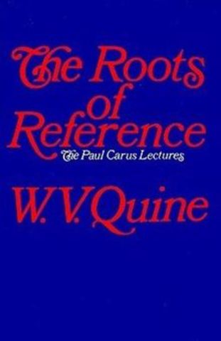 The Roots of Reference The Paul Carus Lectures