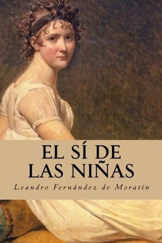 EL SÍ DE LAS NIÑAS (Leandro Fernández de Moratín)