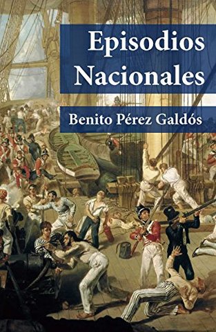 LOS EPISODIOS NACIONALES -Benito Pérez Gáldos