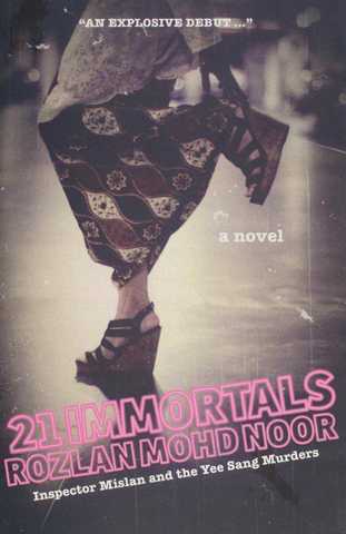 NOVEL: 21 Immortals: Inspector Mislan and the Yee Sang Murders by Rozlan Mohd Noor